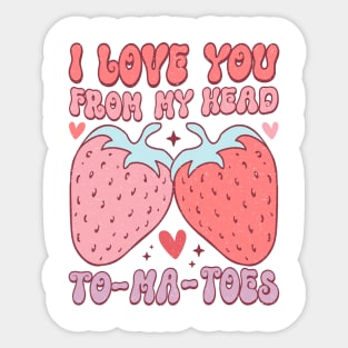 I Love You From My Head To-Ma_Toes T Shirt Valentine T shirt For Women Sticker